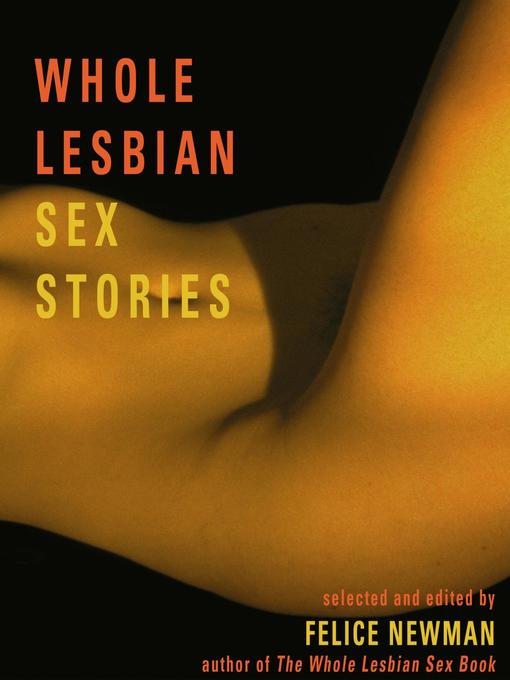 Title details for Whole Lesbian Sex Stories by Felice Newman - Available